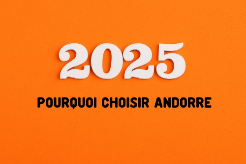 Pourquoi choisir Andorre en 2025 ?